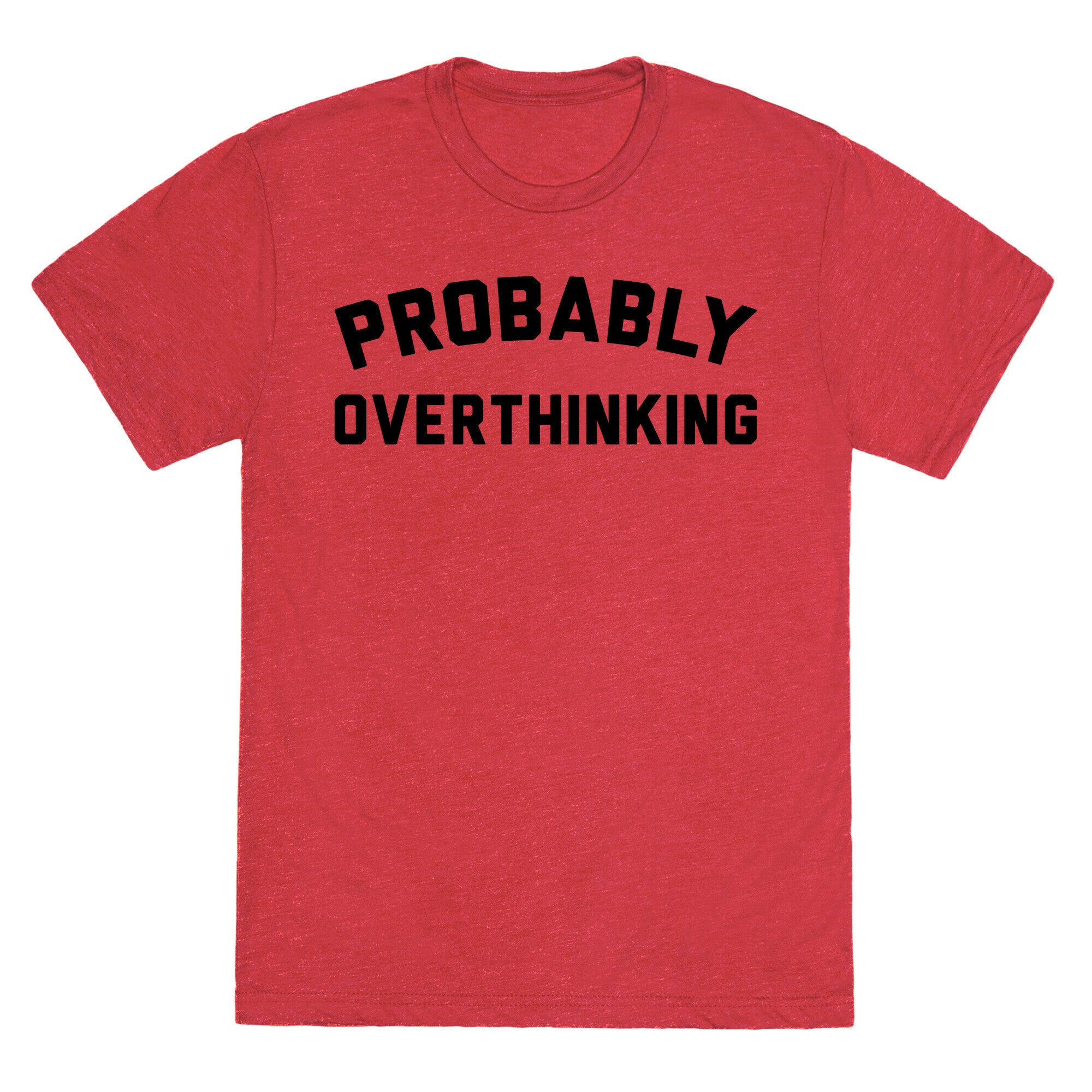 Probably Overthinking Unisex Triblend Tee